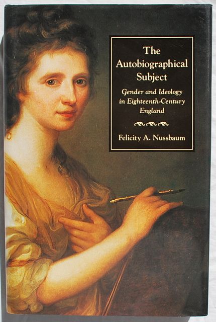 Image for The Autobiographical Subject: Gender and Ideology in Eighteenth-Century England