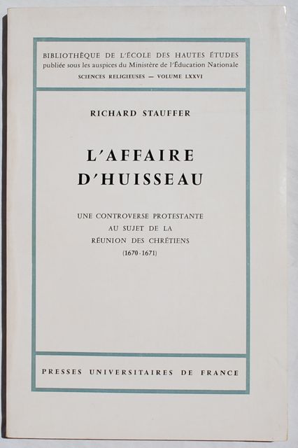 Image for L'Affaire d'Huisseau. Une Controverse Protestante au Sujet de la Reunion des Chretiens (1670-1671).