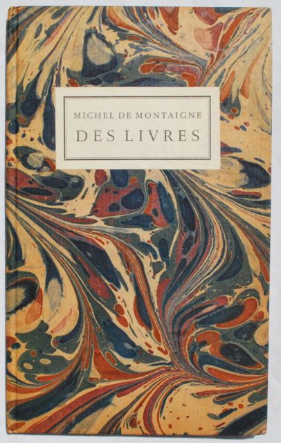 Image for Des Livres, Chapitre X, Livre II, Des Essais de Messire Michel Seigneur de Montaigne, Chevalier de L'Ordre du Roy et Gentilhomme Ordinaire de sa Chambre Maire et Govverneur de Bourdeaus.
