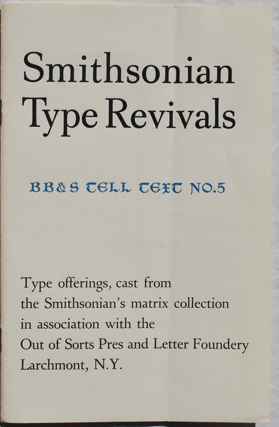 Image for Smithsonian Type Revivals, BB&S Tell Text No. 5, Type offerings, cast from the Smithsonian's matrix collection in association with the Out of Sorts Press and Letter Foundery, Larchmont, N. Y.