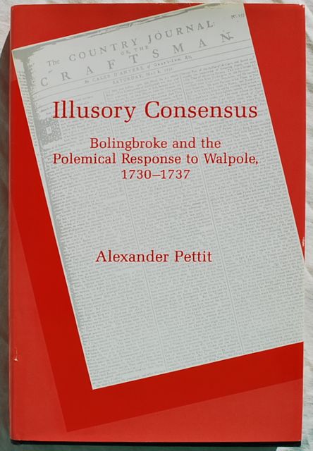 Image for Illusory Consensus: Bolingbroke and the Polemical Response to Walpole, 1730-1737