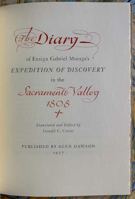 Image for The Diary of Ensign Gabriel Moraga's Expedition of Discovery in the Sacramento Valley, 1808. Translated and Edited by Donald C. Cutter