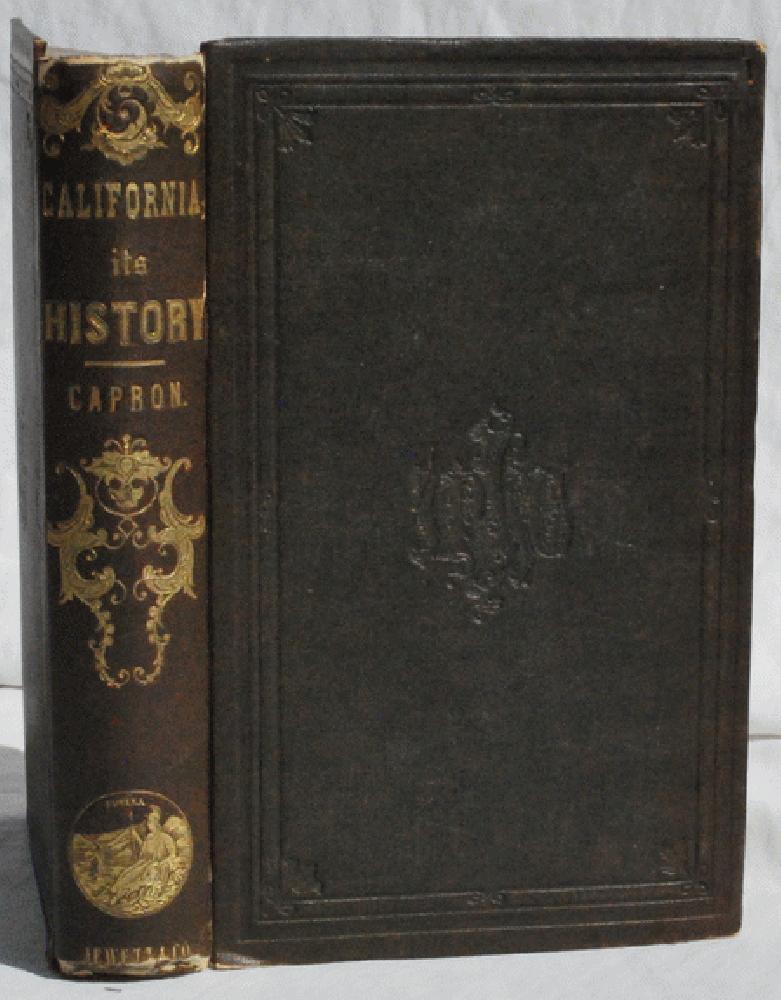 Image for History of California, From Its Discovery to the Present Time; Comprising also a Full Description of its Climate, Surface, Soil, Rivers, Towns, Beasts, Birds, Fishes, State of its Society, Agriculture, Commerce, Mines, Mining, &c. With a Journal of the Voyage From New York, via Nicaragua, to San Francisco, and Back, Via Panama. With a New Map of the Country.