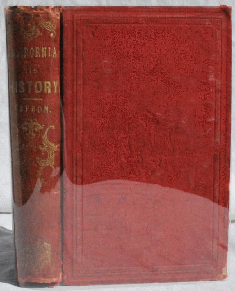 Image for History of California, From Its Discovery to the Present Time; Comprising also a Full Description of its Climate, Surface, Soil, Rivers, Towns, Beasts, Birds, Fishes, State of its Society, Agriculture, Commerce, Mines, Mining, &c. With a Journal of the Voyage From New York, via Nicaragua, to San Francisco, and Back, Via Panama. With a New Map of the Country.
