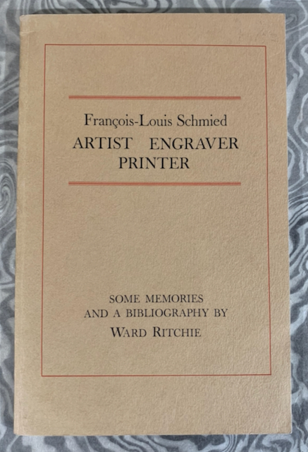 Franois-Louis Schmied: Artist, Engraver, Printer. Some Memories and a Bibliography