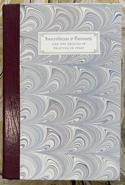 Sweynheym & Pannartz and the Origins of Printing in Italy: German Technology and Italian Humanism in Renaissance Rome