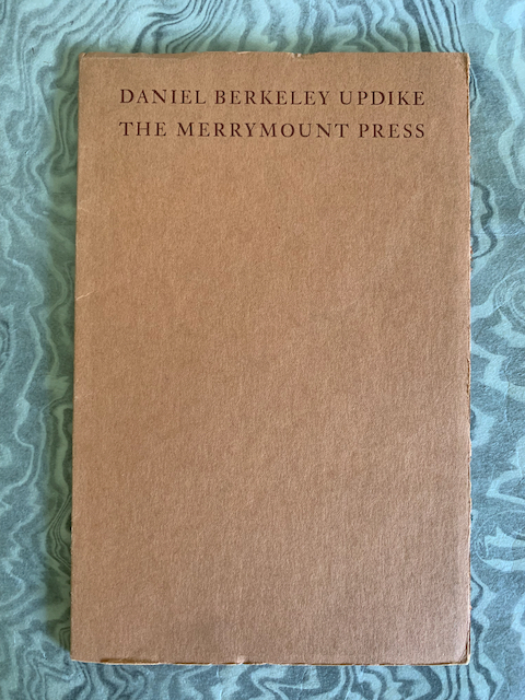 The Work of the Merrymount Press and its Founder Daniel Berkley Updike (1860-1941). An Exhibition Prepared by Gregg Anderson