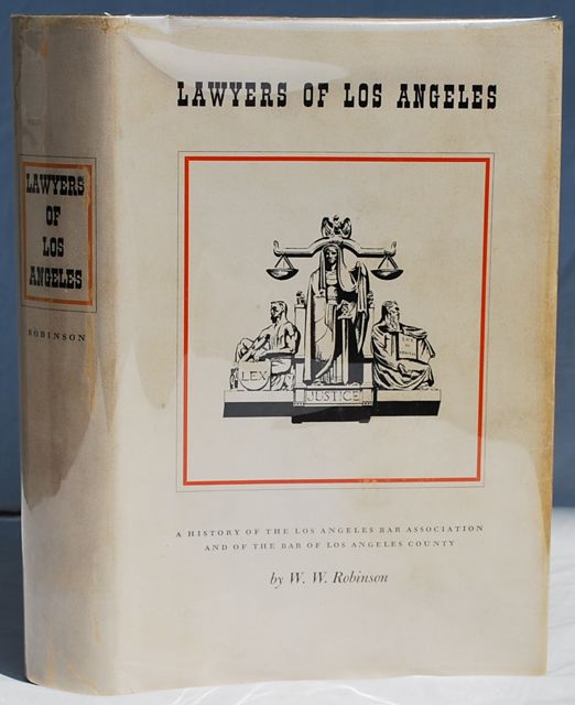 Image for Lawyers of Los Angeles: A History of the Los Angeles Bar Association and of the Bar of Los Angeles County