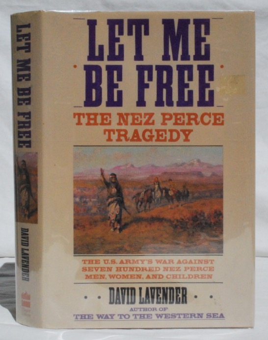 Let Me Be Free: The Nez Perce Tragedy. Image for Let Me Be Free: The Nez Perce Tragedy.