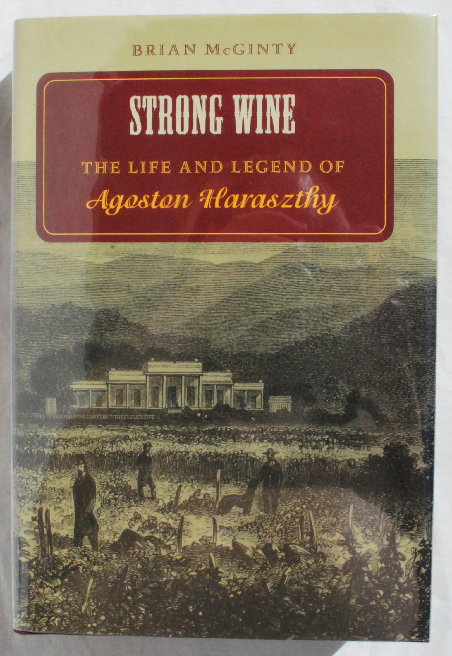 Image for Strong Wine: The Life and Legend of Agoston Haraszthy.