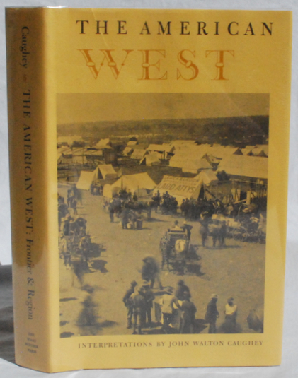 The American West Frontier & Region: Interpretations by John Walton Caughey. Image for The American West Frontier & Region: Interpretations by John Walton Caughey.