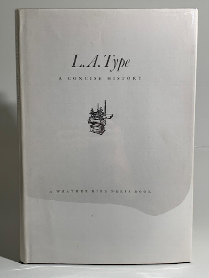 Image for L. A. Type: A Concise History of Los Angeles Type Founders, Inc. Compiled by Vance Gerry from a University of California, Los Angeles Oral History Program Interview with Don Winter