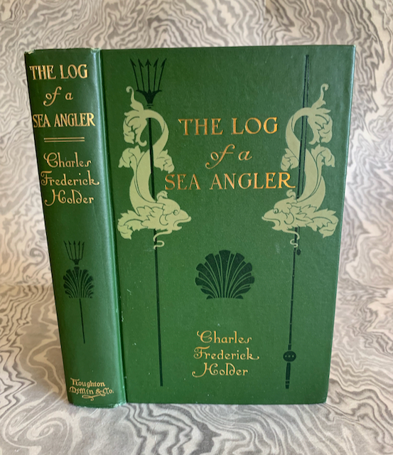 The Log of a Sea Angler: Sport and Adventures in Many Seas with Spear and Rod