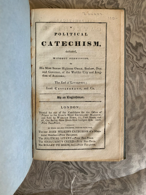 A Political Catechism, Dedicated, Without Permission, to His Most Serene Highness Omar, Bashaw, Dea, and Governor of the Warlike City and Kingdom of Algiers; The Earl of Liverpool; Lord Castlereagh and Co. By an Englishman