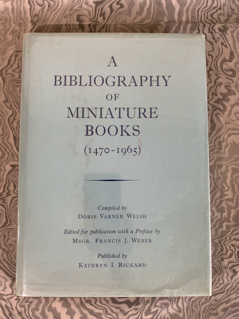 A Bibliography of Miniature Books (1470-1965). Edited for publication with a Preface by Msgr. Francis J. Weber