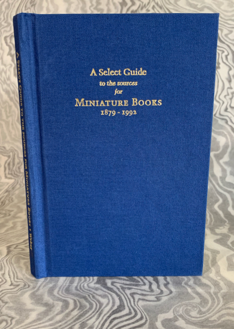 A Select Guide to the Sources for Miniature Books, 1879-1992