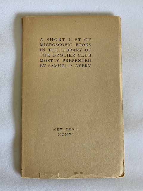 A Short List of Microscopic Books in the Library of the Grolier Club Mostly Presented by Samuel P. Avery