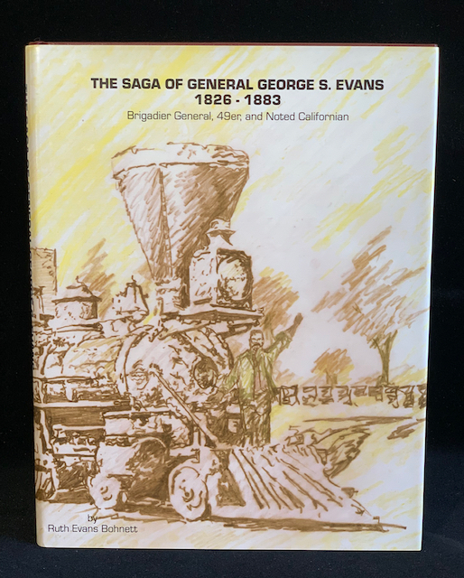 The Saga of General George S. Evans, 1826-1883. Civil War Brigadier General, '49er, and Noted Californian
